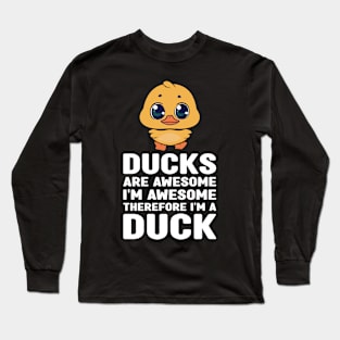 Funny Ducks Are Awesome I'm Awesome Therefore I'm a Duck Long Sleeve T-Shirt